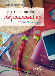 Title: Petites chroniques dépaysantes: Récits de voyage, Author: Collectif d'élèves