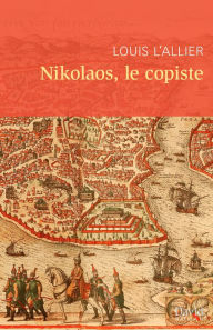 Title: Nikolaos, le copiste, Author: Louis L'Allier