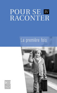 Title: Pour se raconter IV: La première fois, Author: Collectif d'auteurs
