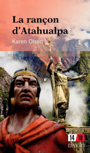 Title: La rançon d'Atahualpa, Author: Karen Olsen