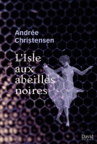Title: L'Isle aux abeilles noires, Author: Andrée Christensen