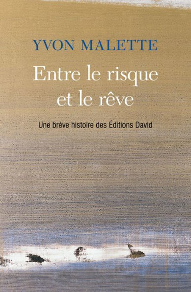 Entre le risque et le rêve: Une brève histoire des Éditions David