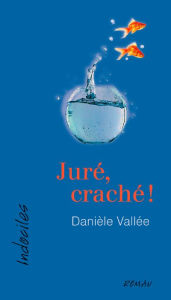 Title: Juré, craché !, Author: Danièle Vallée