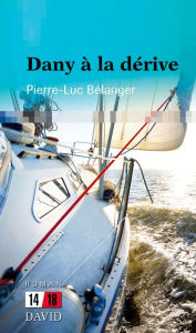 Title: Dany à la dérive, Author: Pierre-Luc Bélanger