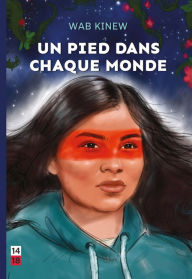 Title: Un pied dans chaque monde, Author: Wab Kinew