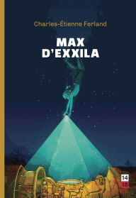 Title: Max d'Exxila, Author: Charles-Étienne Ferland