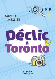 Title: Déclic à Toronto, Author: Mireille Messier