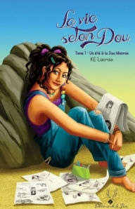 Title: La vie selon Dou tome 1: Un été à la Dou Monroe, Author: Kathie Edith Lacroix