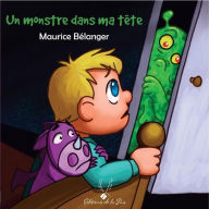 Title: Un monstre dans ma tête, Author: Maurice Bélanger