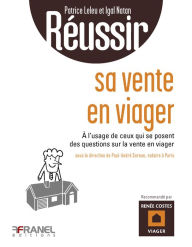 Title: Réussir sa vente en viager: à l'usage de ceux qui se posent des questions sur la vente en viager, Author: Patrice Leleu