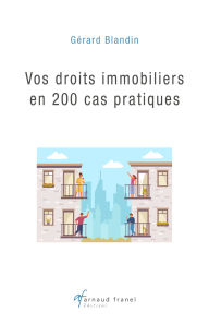 Title: Vos droits immobiliers en 200 cas pratiques, Author: Gérard Blandin