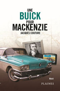 Title: Une Buick pour Mackenzie: Roman adulte, Author: Jacques Couture