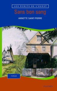Title: Sans bon sang: Roman, à partir de 14 ans, Author: Annette Saint-Pierre