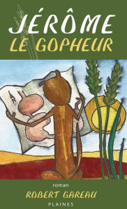 Title: Jérôme le gopheur, Author: Robert Gareau
