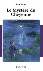 Title: Le Mystère du Cheyenne: Roman jeunesse, à partir de 10ans, Author: Paul Bosc