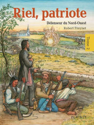 Title: Riel, patriote Défenseur du Nord-Ouest (tome 2): Bandes dessinées, Author: Robert Freynet