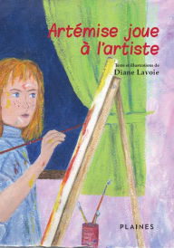 Title: Artémise joue à l'artiste: Roman jeunesse, Author: Diane Lavoie