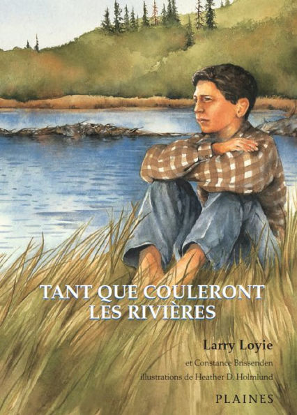 Tant que couleront les rivières: Roman jeunesse illustré - Prix du Norma Fleck Award for Canadian Children's Non-Fiction