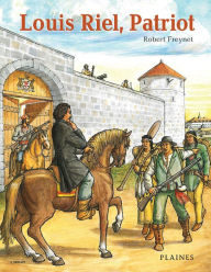 Title: Riel, patriot: Softcover Graphic Novel, Author: Robert Freynet