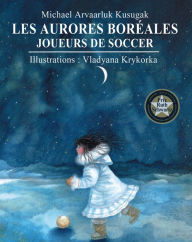 Title: Aurores boréales, Les: Album jeunesse, Author: Michael Kusugak
