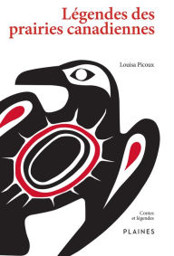 Title: Légendes des prairies canadiennes: Recueil/essai, Author: Louisa Picoux