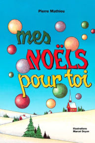 Title: Mes Noëls pour toi: Roman jeunesse, à partir de 8 ans, Author: Pierre Mathieu