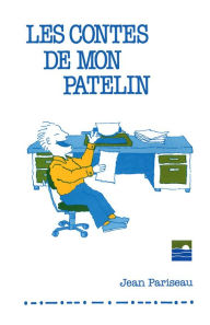 Title: Les contes de mon patelin, Author: Jean Pariseau