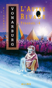 Title: Autre Rivage (L'): Tyranaël -4, Author: Élisabeth Vonarburg