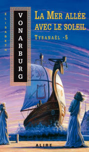 Title: Mer allée avec le soleil (La): Tyranaël -5, Author: Élisabeth Vonarburg