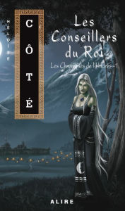 Title: Conseillers du Roi (Les): Les Chroniques de l'Hudres -1, Author: Héloïse Côté