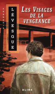 Title: Visages de la vengeance (Les): Les Carnets de Francis -2, Author: François Lévesque