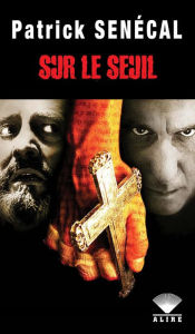 Title: Sur le seuil, Author: Patrick Senécal