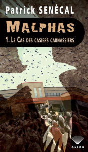 Title: Malphas 1. Le Cas des casiers carnassiers, Author: Patrick Senécal