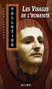 Title: Visages de l'humanité (Les), Author: Jean-Jacques Pelletier