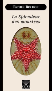 Title: Splendeur des monstres (La), Author: Esther Rochon