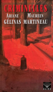 Title: Criminelles, Author: Ariane Gélinas