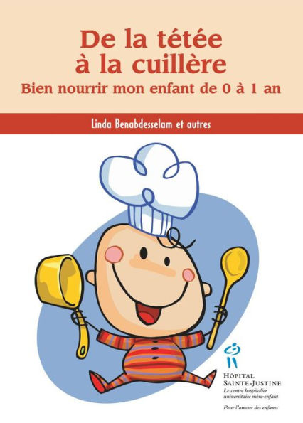 De la tétée à la cuillère: Bien nourrir mon enfant de 0 à 1 an