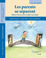 Title: Parents se séparent (Les), 2e édition: Mieux vivre la crise et aider son enfant, Author: Richard Cloutier