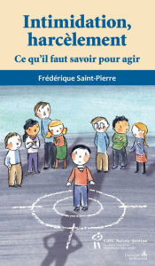 Title: Intimidation, harcèlement: Ce qu'il faut savoir pour agir, Author: Frédérique Saint-Pierre
