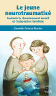 Jeune neurotraumatisé (Le): Soutenir le cheminement émotif et l'adaptation familiale