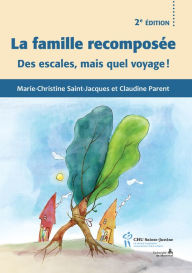 Title: Famille recomposée 2e éd. Des escales, mais quel voyage !, Author: Marie-Christine Saint-Jacques