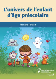 Title: L'univers de l'enfant d'âge préscolaire, Author: Francine Ferland
