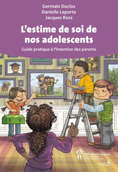 L'estime de soi de nos adolescents: Guide pratique à l'intention des parents