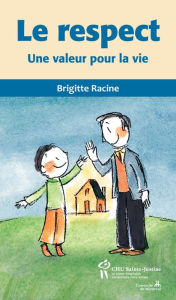 Title: Le respect: Une valeur pour la vie, Author: Brigitte Racine