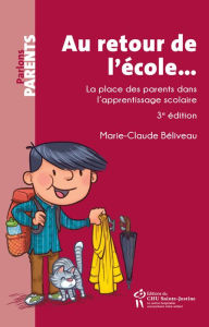 Title: Au retour de l'école..., 3e édition: La place des parents dans l'apprentissage scolaire, Author: Marie-Claude Béliveau