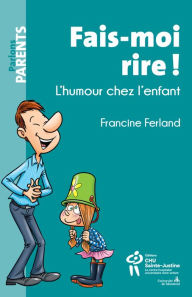 Title: Fais-moi rire ! L'humour chez l'enfant, Author: Francine Ferland