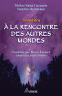 À la rencontre des autres mondes