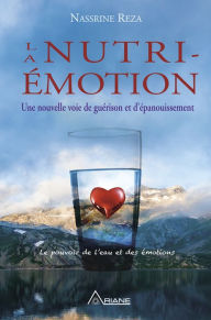 Title: La Nutri-émotion: Une nouvelle voie de guérison et d'épanouissement, Author: Laura Eastlake