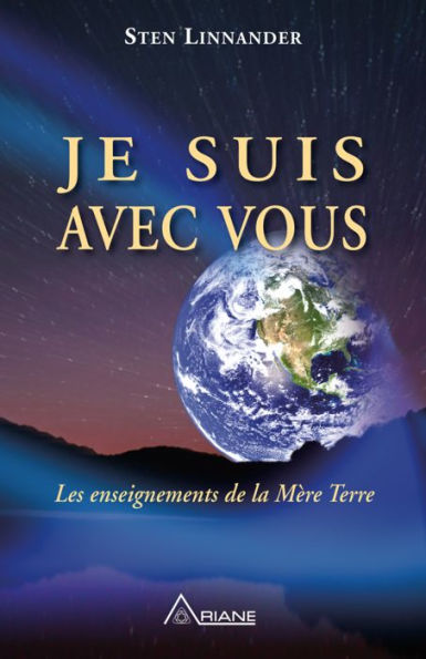 Je suis avec vous: Les enseignements de la Mère Terre