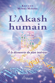 Title: L'Akash humain: À la découverte du plan intérieur, Author: Monika Muranyi